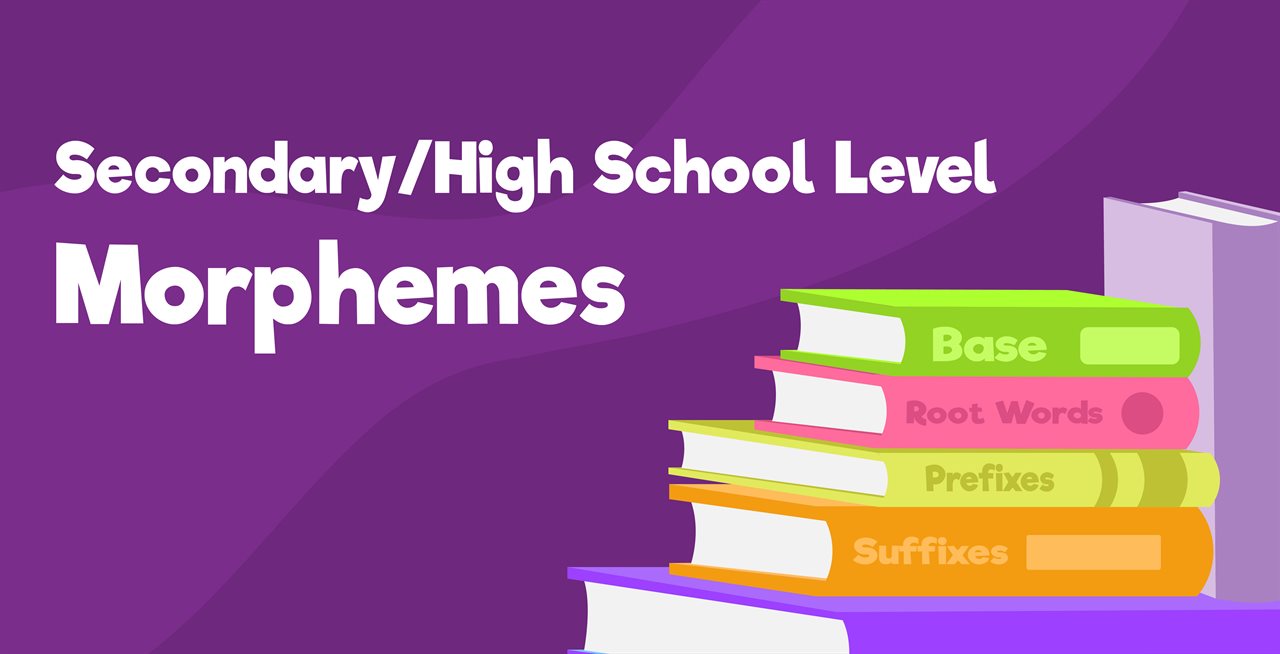 Morphemes: Secondary/High School level